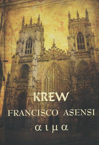 Okładka książki Krew / Francisco Asensi ; z hiszpańskiego przełożyła Magdalena Biejat.