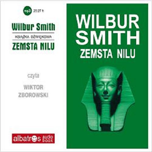 Okładka książki Zemsta Nilu [Dokument dźwiękowy] / Wilbur Smith ; tł. Grzegorz Kołodziejczyk ; czyta Wiktor Zborowski.