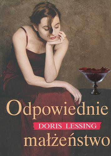 Okładka książki Odpowiednie małżeństwo / Doris May Lessing ; z angielskiego przełożyła Magdalena Słysz.
