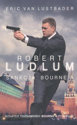 Okładka książki Sankcja Bourne`a / Robert Ludlum, Eric Van Lustbader ; z angielskiego przełożył Krzysztof Sokołowski.