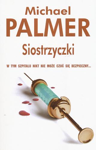 Okładka książki Siostrzyczki /  Michael Palmer ; z ang. przeł. Paweł Wieczorek.