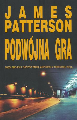 Okładka książki Podwójna gra / James Patterson ; z ang. przeł. Rafał Lisowski.