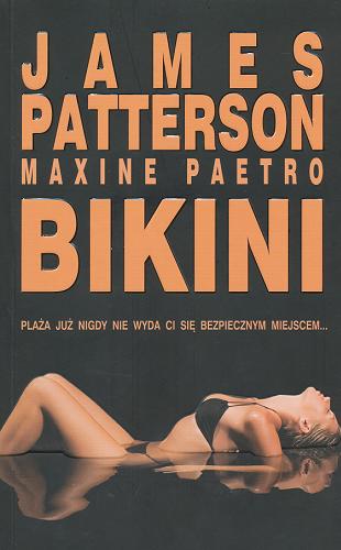 Okładka książki Bikini / James Patterson, Maxine Paetro ; z angielskiego przełożyła Elżbieta Piotrowska.