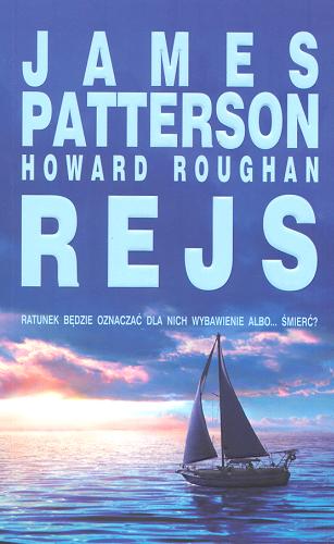 Okładka książki Rejs / James Patterson, Howard Roughan ; z angielskiego przełożył Krzysztof Sokołowski.