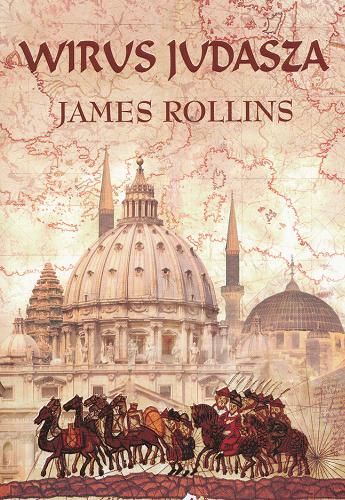 Okładka książki Wirus Judasza / James Rollins ; z angielskiego przełożył Paweł Wieczorek.