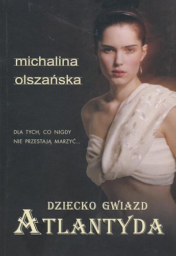 Okładka książki Dziecko gwiazd Atlantyda / Michalina Olszańska.