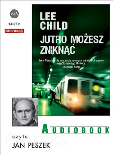 Okładka książki Jutro możesz zniknąć [ Dokument dźwiękowy ] / Lee Child ; [z ang. przeł.] Andrzej Szulc.