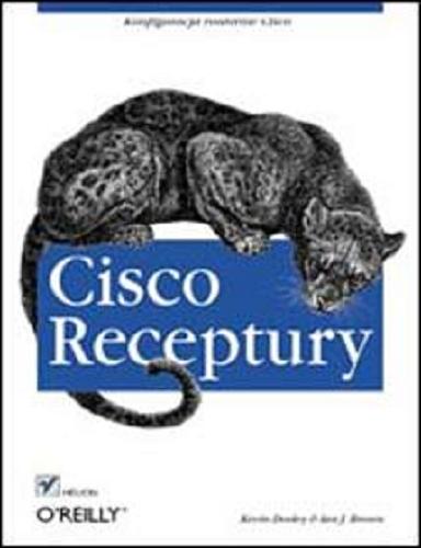 Okładka książki Cisco : receptury / Kevin Dooley, Ian J. Brown ; [tłumaczenie Marek Pałczyński, Witold Zioło, Grzegorz Werner].