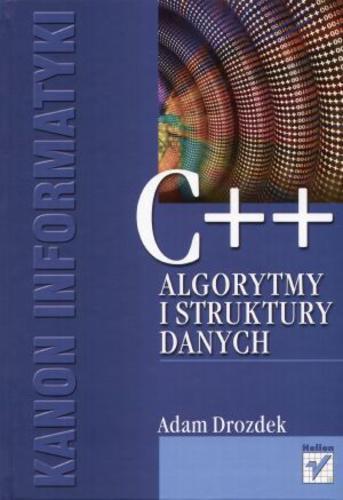 Okładka książki C++ : algorytmy i struktury danych / Adam Drozdek ; tłumaczenie Piotr Rajca, Tomasz Żmijewski.