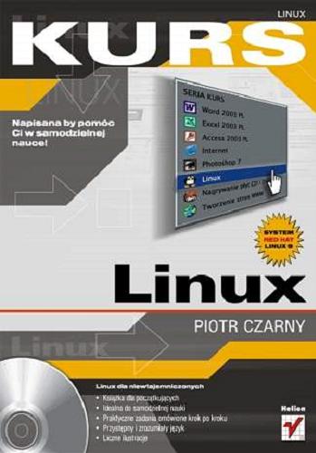 Okładka książki Kurs Linux : napisana by pomóc Ci w samodzielnej nauce! / Piotr Czarny.