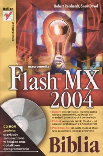 Okładka książki Macromedia® Flash™ MX 2004 : biblia / Robert Reinhardt, Snow Dowd ; tłumaczenie Rafał Jońca.