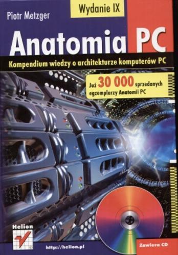 Okładka książki Anatomia PC : architektura komputerów zgodnych z IMB PC / Piotr Metzger.
