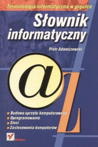 Okładka książki Słownik informatyczny / Piotr Adamczewski.