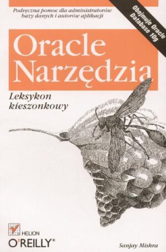 Okładka książki Oracle : narzędzia : leksykon kieszonkowy / Sanjay Mishra ; tłumaczenie Zbigniew Banach.