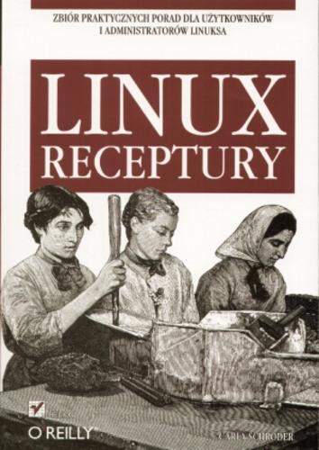 Okładka książki Linux : receptury / Carla Schroder.
