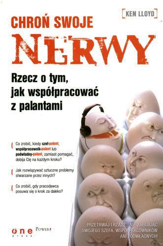 Okładka książki Chroń swoje nerwy : rzecz o tym, jak współpracować z palantami / Ken LLoyd ; tłumaczenie Wojciech Sztukowski.