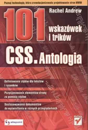 Okładka książki CSS. Antologia : 101 [sto jeden] wskazówek i trików / Rachel Andrew ; tł. Krzysztof Jurczyk.