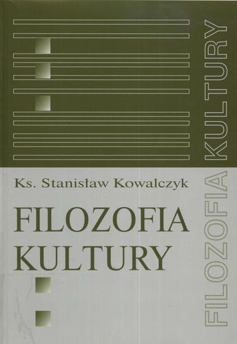 Okładka książki Filozofia kultury :próba personalistycznego ujęcia problematyki / Stanisław Kowalczyk.