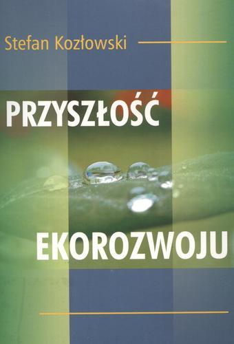 Okładka książki Przyszłość ekorozwoju / Stefan Kozłowski ; Katolicki Uniwersytet Lubelski Jana.