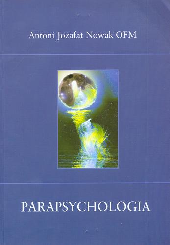 Okładka książki Parapsychologia / Antoni Jozafat Nowak.