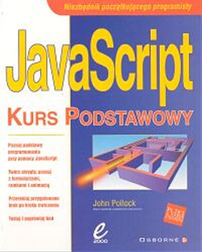 Okładka książki JavaScript : kurs podstawowy / John Pollock ; tł. Władysław Baliński.