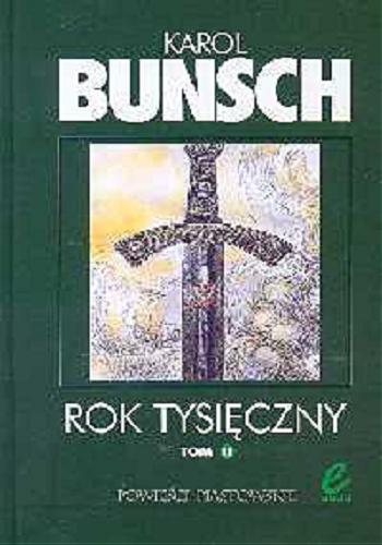 Okładka książki Rok tysięczny : powieść z czasów Bolesława Chrobrego T. 2 Karol Bunsch.