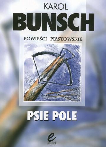 Okładka książki Psie pole / Karol Bunsch.