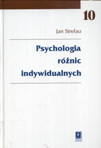 Okładka książki Psychologia różnic indywidualnych t. 10 / Jan Strelau.