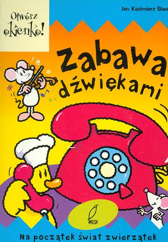 Okładka książki Zabawa dźwiękami / Jan Kazimierz Siwek ; il. Derek Matthews.