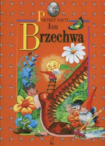 Okładka książki Jan Brzechwa / Jan Brzechwa ; il. Suren Vardanian ; il. Agata Nowak ; wybór Grzegorz Leszczyński.