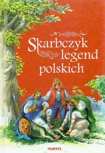 Okładka książki Skarbczyk legend polskich / Magdalena Grądzka ; ilustr. Marek Płoza-Doliński ; ilustr. Grzegorz Szumowski.