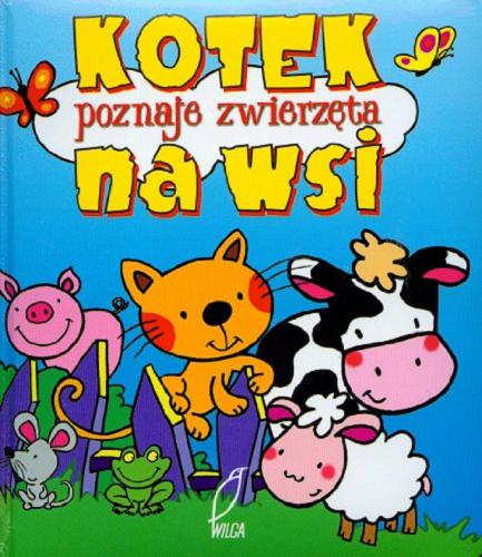 Okładka książki Kotek na wsi: poznaje zwięrzęta / Urszula Kozłowska ; ilustracje Agata Nowak.