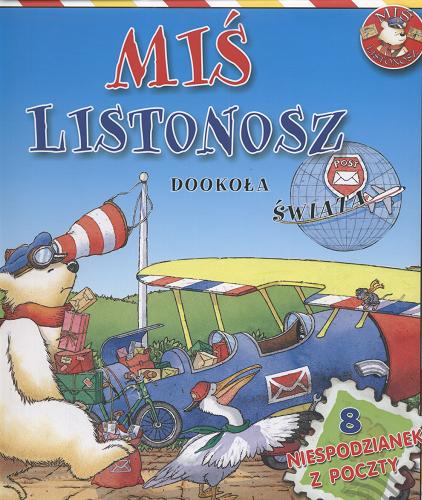Okładka książki Miś listonosz dookoła świata / Anna Casalis ; il. Marco Campanella ; tł. Agnieszka Frączek.