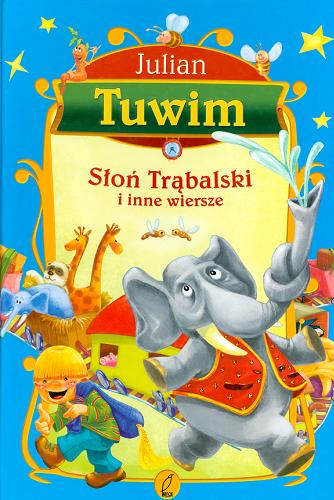 Okładka książki Słoń Trąbalski i inne wiersze / Julian Tuwim ; ilustr. Dorota Szoblik.