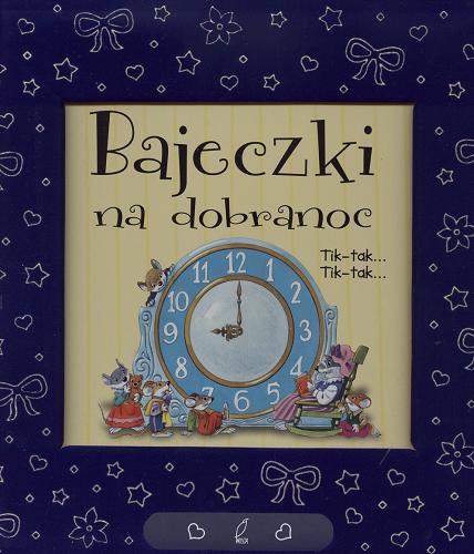 Okładka książki Bajeczki na dobranoc / Anna Casalis ; il. Matt Wolf ; tł. Urszula Kozłowska.
