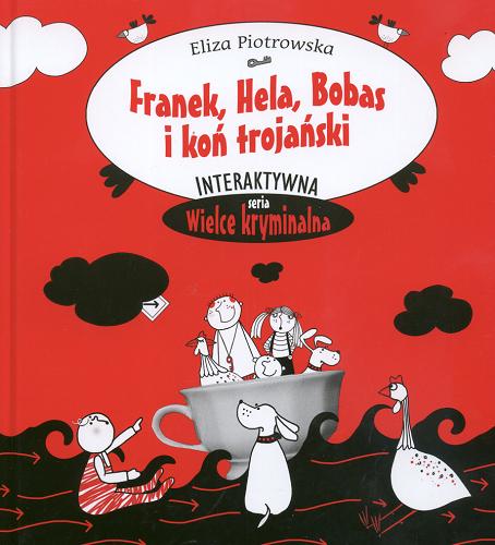 Okładka książki Franek, Hela, Bobas i koń trojański / napisała i zil. Eliza Piotrowska.