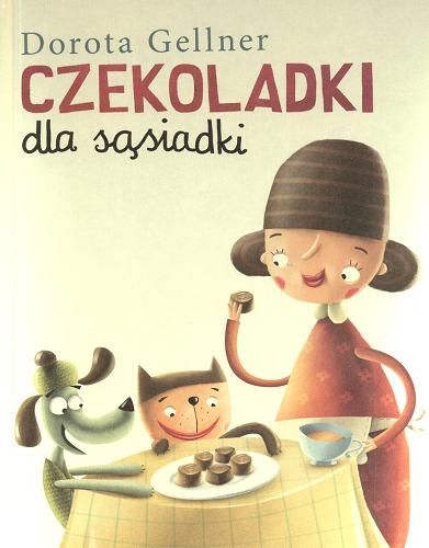 Okładka książki Czekoladki dla sąsiadki / Dorota Gellner ; ilustracje Maciej Szymanowicz.