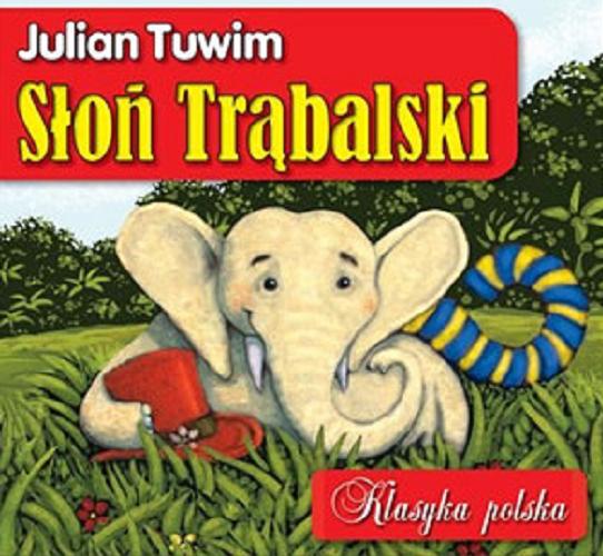 Okładka książki Słoń Trąbalski / Julian Tuwim ; [ilustracje Marcin Minor].