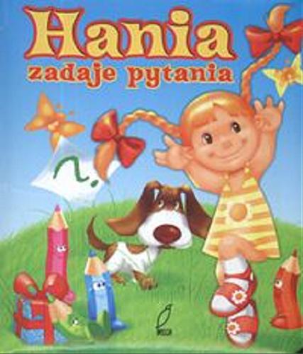 Okładka książki Hania zadaje pytania / Urszula Kozłowska ;[ il. Artur Rajch].