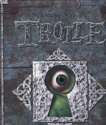 Okładka książki Sekretna księga trolle /  tekst i il. Danny Willis ; tł. Piotr Rowicki.