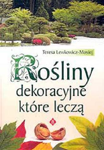 Okładka książki Rośliny dekoracyjne które leczą / Teresa Lewkowicz-Mosiej.