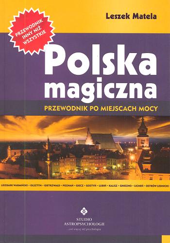 Okładka książki Polska magiczna : przewodnik po miejscach mocy / Leszek Matela.