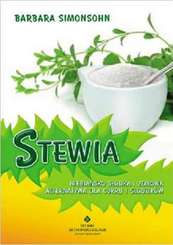 Okładka książki  Stewia : niebiańsko słodka i zdrowa alternatywa dla cukru i słodzików  1