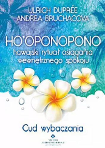 Okładka książki  Ho`oponopono : hawajski rytuał osiągania wewnętrznego spokoju : cud wybaczania  1