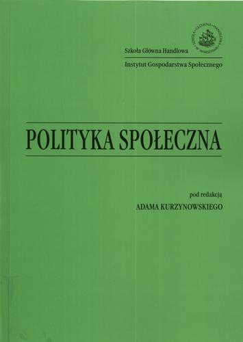 Okładka książki Polityka społeczna / Szkoła Główna Handlowa. Instytut Go ; pod red. Adam Kurzynowski.
