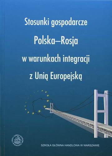 Okładka książki Stosunki gospodarcze Polska - Rosja w warunkach integracji z Unią Europejską :praca zbiorowa / red. Paweł Bożyk.