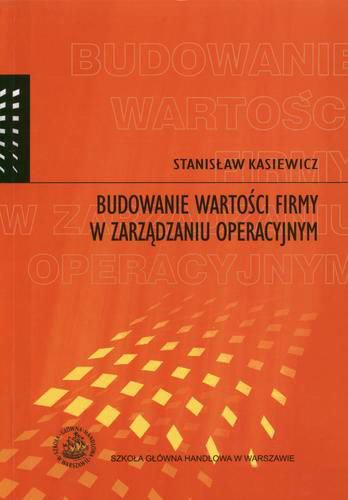 Okładka książki Budowanie wartości firmy w zarządzaniu operacyjnym / Stanisław Kasiewicz.