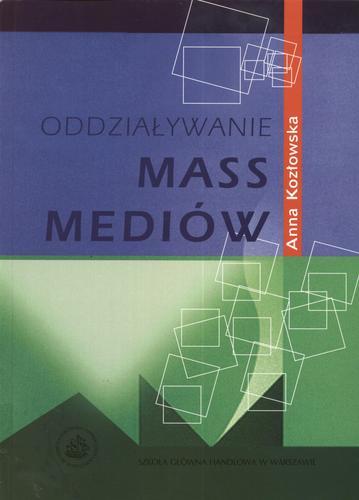 Okładka książki Oddziaływanie mass mediów / Anna Kozłowska.