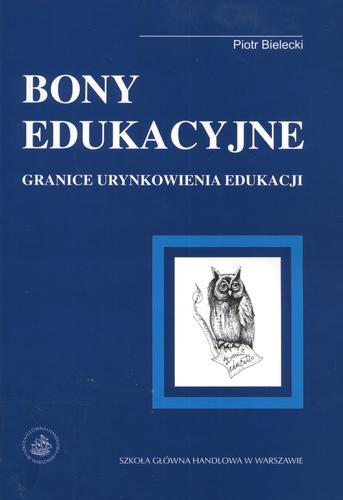 Okładka książki Bony edukacyjne : granice urynkowienia edukacji / Piotr Bielecki.