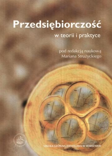 Okładka książki Przedsiębiorczość w teorii i praktyce / red. nauk. Marian Strużycki.